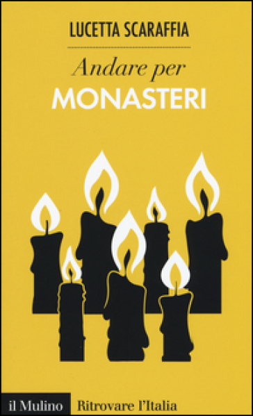 Andare per monasteri - Lucetta Scaraffia