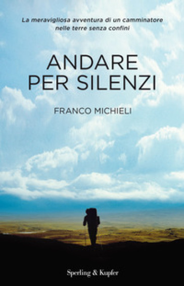 Andare per silenzi - Franco Michieli