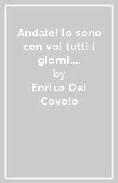 Andate! Io sono con voi tutti i giorni. Per una «lettura teologica» del Vangelo di Matteo