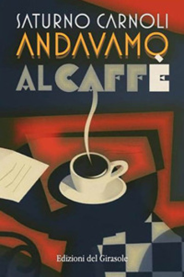 Andavamo al caffè - Saturno Carnoli