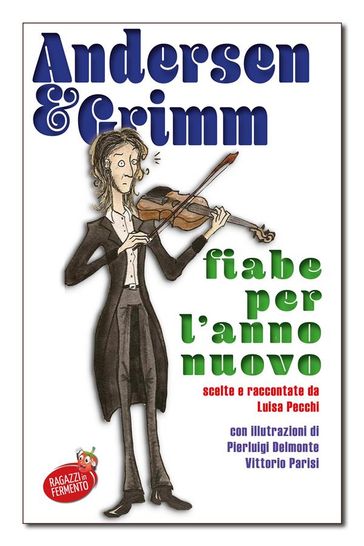Andersen e Grimm Fiabe per l'anno nuovo - Hans Christian Andersen - Jacob Grimm - Wilhelm Grimm