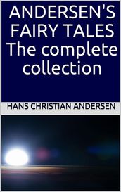 Andersen s Fairy Tales: The complete collection