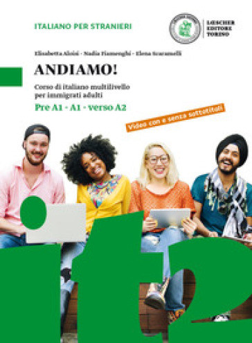 Andiamo! Corso di italiano multilivello per immigrati adulti. Livello preA1-A1-verso A2 - Elisabetta Aloisi - Nadia Fiamenghi - Anna Bertelli