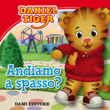 Andiamo a spasso? Daniel Tiger. Ediz. a colori - Silvia D