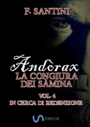 Andòrax. La congiura dei sàmina. 4: In cerca di redenzione - F. Santini