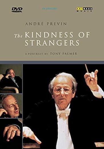 Andre' Previn: The Kindness Of Strangers - A Portrait By Tony Palmer - Tony Palmer