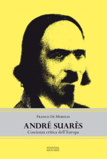 André Suarès. Coscienza critica dell'Europa - Franco De Merolis