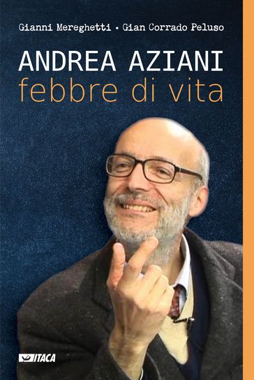 Andrea Aziani febbre di vita - Gianni Mereghetti - Gian Corrado Peluso