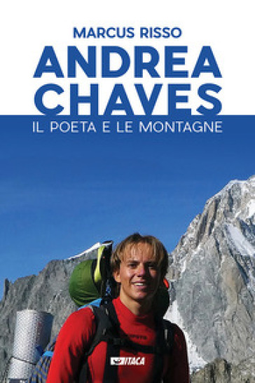 Andrea Chaves. Il poeta e le montagne - Marcus Risso