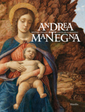 Andrea Mantegna. Rivivere l'antico, costruire il moderno. Catalogo della mostra (Torino, 1...