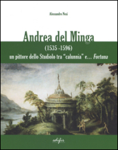Andrea del Minga (1535-1596). Un pittore dello Studiolo tra «calunnia» e... fortuna