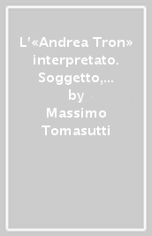 L «Andrea Tron» interpretato. Soggetto, senso simbologia del ritratto di Nazario Nazari