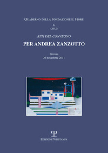 Per Andrea Zanzotto. Atti del Convegno (Firenze, 29 novembre 2011)