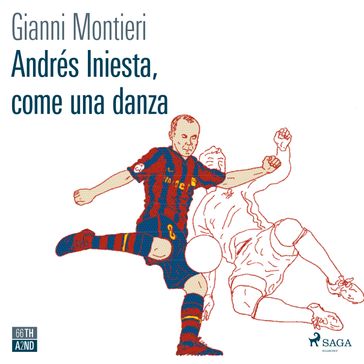 Andres Iniesta, come una danza - Gianni Montieri