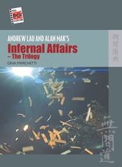 Andrew Lau and Alan Mak s Infernal Affairs - The Trilogy