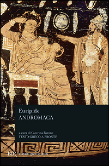 Andromaca. Testo greco a fronte - Euripide