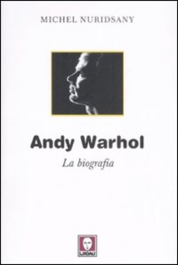 Andy Warhol. La biografia - Michel Nuridsany