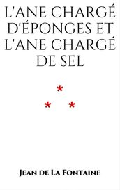 L Ane chargé d éponges, et l Ane chargé de sel