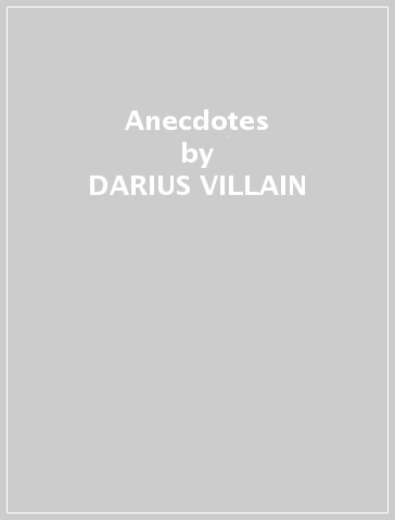 Anecdotes - DARIUS VILLAIN
