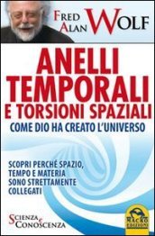 Anelli temporali e torsioni spaziali. Come Dio ha creato l