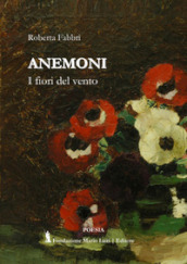 Anemoni. I fiori del vento