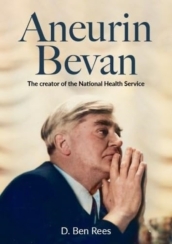 Aneurin Bevan - The Creator of the National Health Service