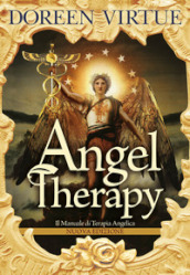 Angel Therapy. Il manuale di terapia angelica. Nuova ediz.