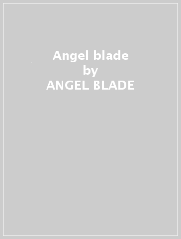 Angel blade - ANGEL BLADE