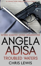 Angela Adisa. Troubled Waters: Retired Scientist. Loving Grandmother. Secret Agent.