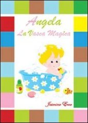 Angela la vasca magica