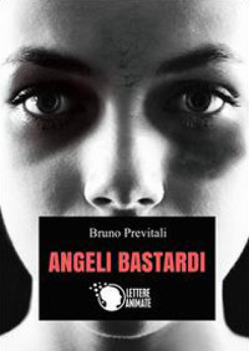 Angeli bastardi - Bruno Previtali