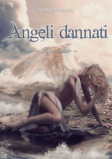 Angeli dannati. Il giudizio - Giusy Amoruso