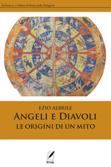 Angeli e diavoli. Le origini di un mito - Ezio Albrile