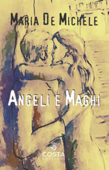 Angeli e maghi - Maria De Michele
