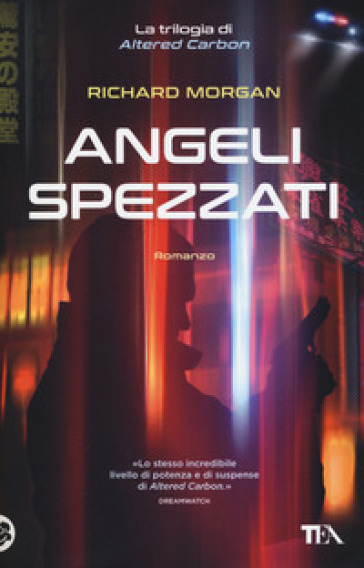 Angeli spezzati. Altered Carbon. Vol. 2 - Richard K. Morgan