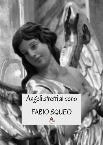 Angeli stretti al seno - Fabio Squeo