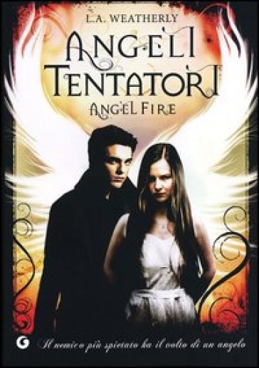 Angeli tentatori. Angel fire - L. A. Weatherly