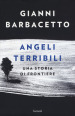 Angeli terribili. Una storia di frontiere