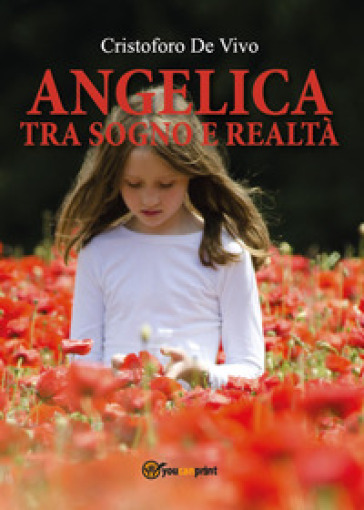 Angelica. Tra sogno e realtà - Cristoforo De Vivo