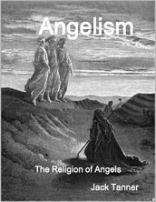 Angelism: The Religion of Angels