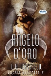 Angelo D Oro (Angelo Spezzato #5)