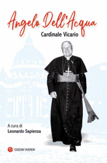 Angelo Dell'Acqua. Cardinale vicario. Ediz. integrale