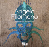 Angelo Filomeno. Works, new millennium. Catalogo della mostra (Lecce, 29 giugno-22 ottobre 2023)