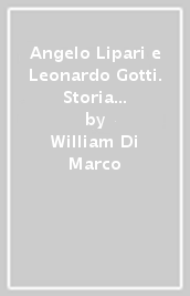 Angelo Lipari e Leonardo Gotti. Storia dell operato di due prefetti teramani. Analisi del periodo della Sinistra storica in provincia