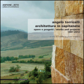 Angelo Torricelli. Architettura in Capitanata. Opere e progetti. 1977-2012. Ediz. italiana e inglese