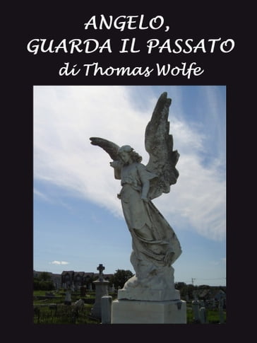 Angelo, guarda il passato - Thomas Wolfe