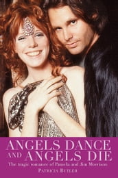 Angels Dance and Angels Die - The Tragic Romance of Pamela and Jim Morrison