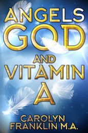 Angels, God and Vitamin A
