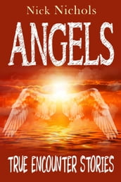 Angels--True Encounter Stories
