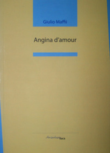 Angina d'amour - Giulio Maffii